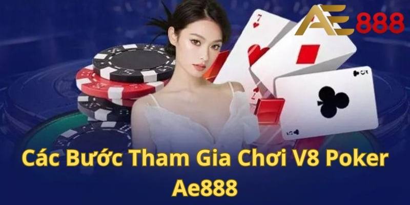 4 bước để bạn bắt đầu ván game bài V8 Poker